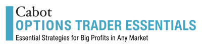 Cabot Options Trader Essentials Cabot Options Trader Essentials